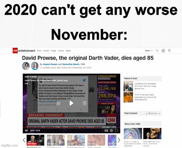 nooo that is imposible!?! #RIPdadVader | 2020 can't get any worse; November: | image tagged in darth vader,sad | made w/ Imgflip meme maker