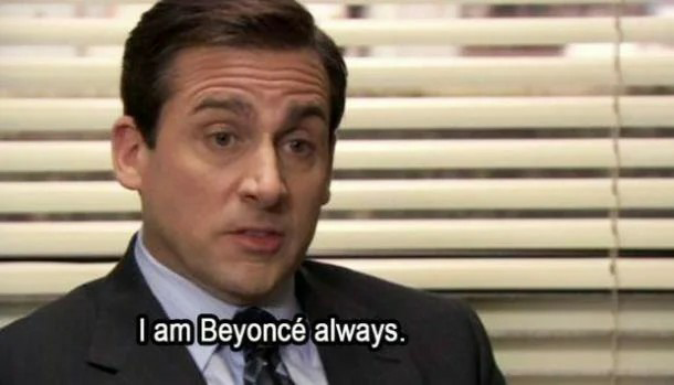 Michael Scott I am Beyoncé, always Blank Meme Template