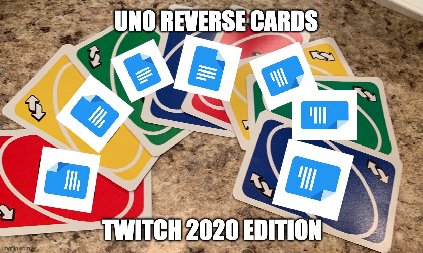 Uno Reverse Cards | UNO REVERSE CARDS; TWITCH 2020 EDITION | image tagged in uno reverse cards | made w/ Imgflip meme maker