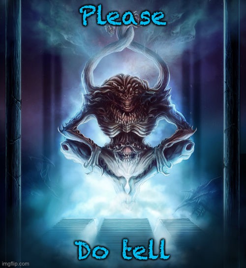 Tzeentch | Please Do tell | image tagged in tzeentch | made w/ Imgflip meme maker