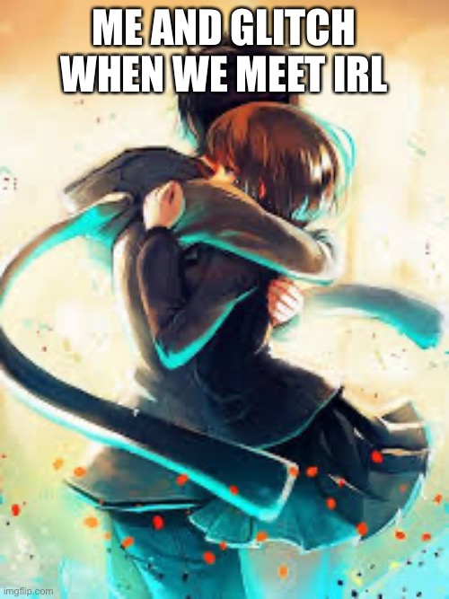 Truth | ME AND GLITCH WHEN WE MEET IRL | image tagged in getting married,my heart | made w/ Imgflip meme maker
