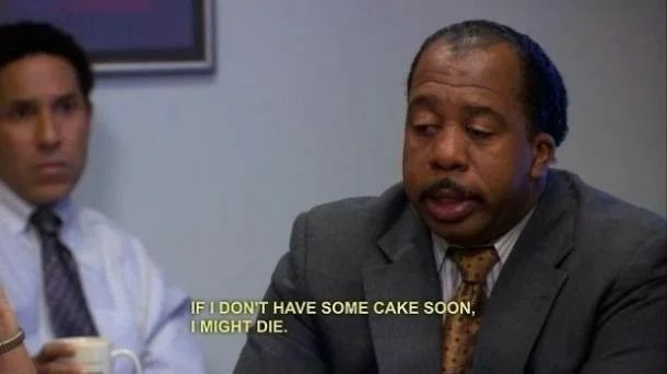 Stanley Hudson if I don't have some cake soon I might die Blank Meme Template