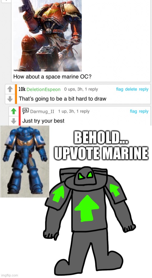 Sharing it here as well because I think it’s funny | BEHOLD... UPVOTE MARINE | made w/ Imgflip meme maker