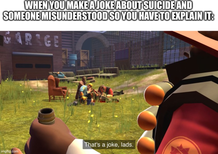 *dialing the suicide hotline* | WHEN YOU MAKE A JOKE ABOUT SUICIDE AND SOMEONE MISUNDERSTOOD SO YOU HAVE TO EXPLAIN IT: | made w/ Imgflip meme maker