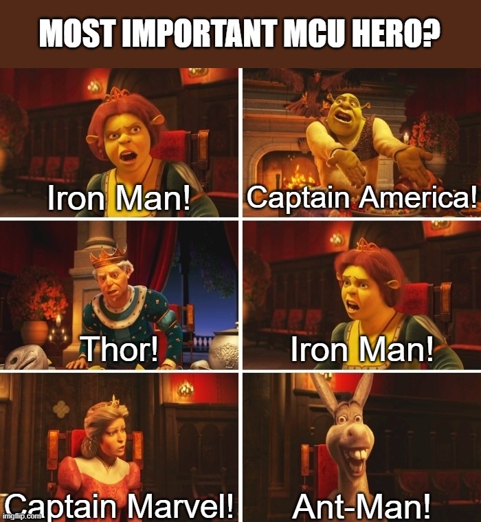 Shrek Fiona Harold Donkey | MOST IMPORTANT MCU HERO? Iron Man! Captain America! Thor! Iron Man! Captain Marvel! Ant-Man! | image tagged in shrek fiona harold donkey | made w/ Imgflip meme maker