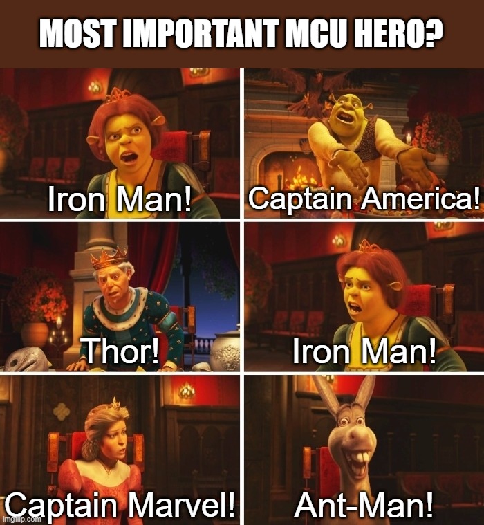 Shrek Fiona Harold Donkey | MOST IMPORTANT MCU HERO? Iron Man! Captain America! Thor! Iron Man! Captain Marvel! Ant-Man! | image tagged in shrek fiona harold donkey | made w/ Imgflip meme maker