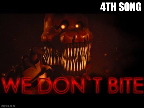 4th song | 4TH SONG | image tagged in fnaf | made w/ Imgflip meme maker