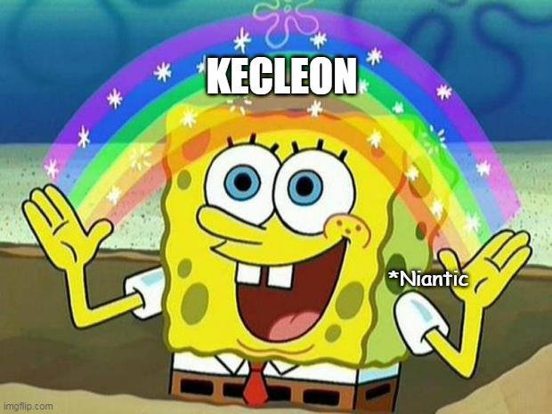 Kecleon is.. | KECLEON; *Niantic | image tagged in spongebob rainbow,pokemon go | made w/ Imgflip meme maker