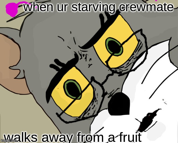 sometimes this happens in pikmin 3 | when ur starving crewmate; walks away from a fruit | image tagged in memes,unsettled tom,pikmin | made w/ Imgflip meme maker