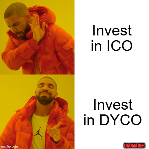 Drake Hotline Bling Meme | Invest in ICO; Invest in DYCO; DAOMAKER | image tagged in memes,drake hotline bling | made w/ Imgflip meme maker