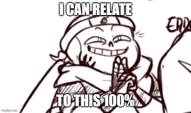naruto ink | I CAN RELATE TO THIS 100% | image tagged in naruto ink | made w/ Imgflip meme maker