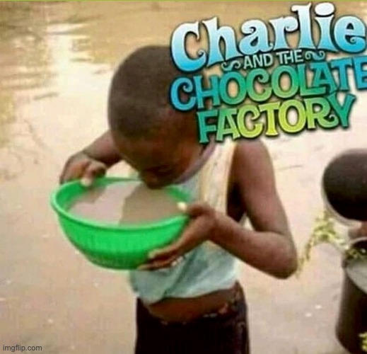 image tagged in charlie and the chocolate factory | made w/ Imgflip meme maker