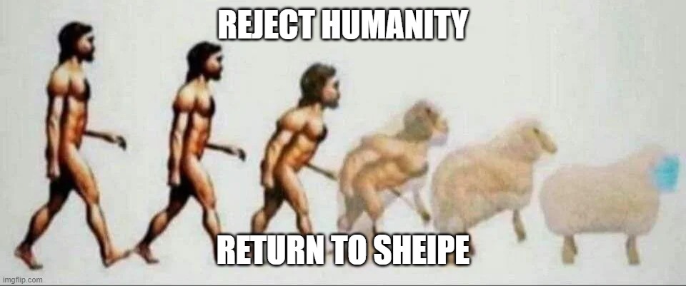 posting retarded memes til i quit doing this #2 | REJECT HUMANITY; RETURN TO SHEIPE | image tagged in retarded memes | made w/ Imgflip meme maker