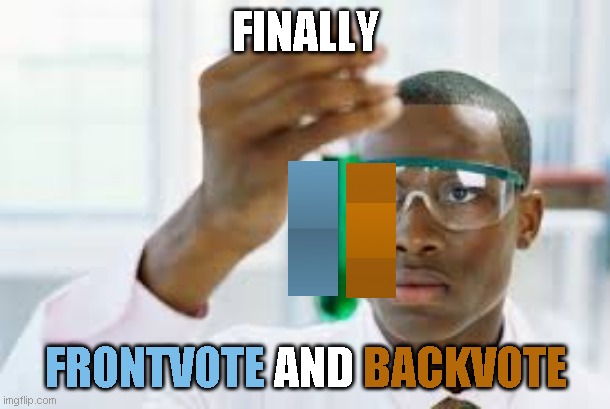 FINALLY | FINALLY FRONTVOTE AND BACKVOTE FRONTVOTE BACKVOTE | image tagged in finally | made w/ Imgflip meme maker