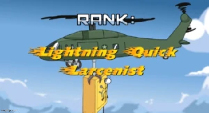 Lightning Quick Larcenist | image tagged in lightning quick larcenist | made w/ Imgflip meme maker