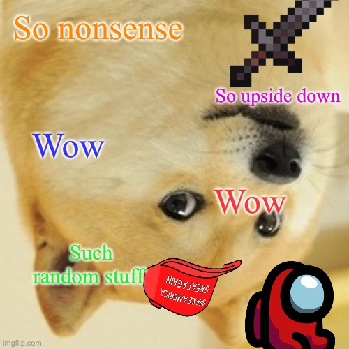 Doge | So nonsense; So upside down; Wow; Wow; Such random stuff | image tagged in memes,doge | made w/ Imgflip meme maker