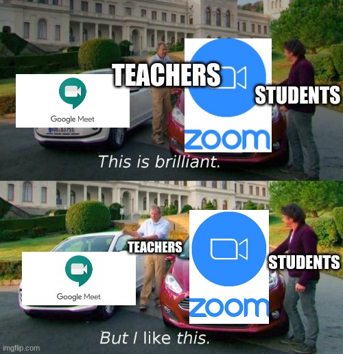 This Is Brilliant But I Like This | TEACHERS; STUDENTS; TEACHERS; STUDENTS | image tagged in this is brilliant but i like this | made w/ Imgflip meme maker