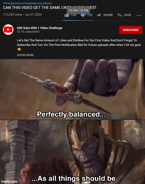 perfection | image tagged in thanos perfectly balanced as all things should be | made w/ Imgflip meme maker