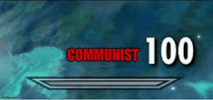 Skyrim 100 Blank | COMMUNIST | image tagged in skyrim 100 blank | made w/ Imgflip meme maker