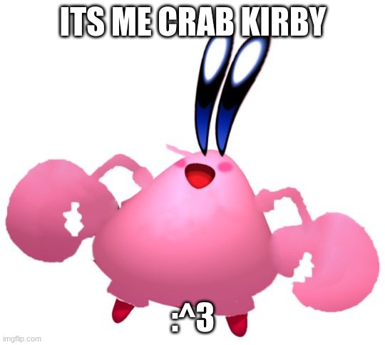 Crab kirby wishes you a very good day :^D | ITS ME CRAB KIRBY; :^3 | image tagged in crab kirby | made w/ Imgflip meme maker