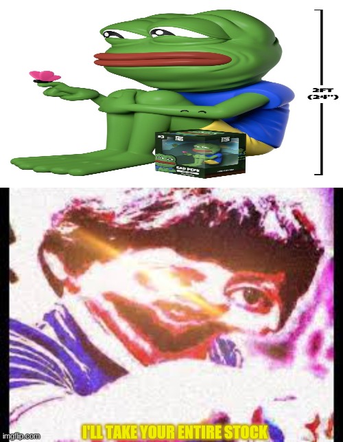 P E P E | I'LL TAKE YOUR ENTIRE STOCK | image tagged in jon tron ill take your entire stock | made w/ Imgflip meme maker