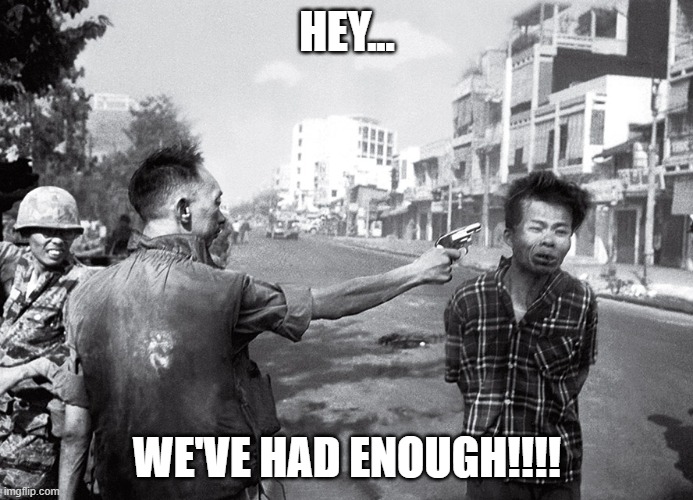 We've had enough | HEY... WE'VE HAD ENOUGH!!!! | image tagged in enough,the purge | made w/ Imgflip meme maker