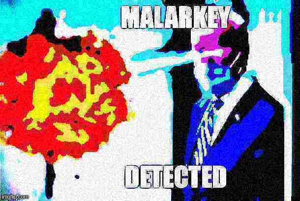 malarkey detected but deep fried | image tagged in malarkey detected deep fried | made w/ Imgflip meme maker