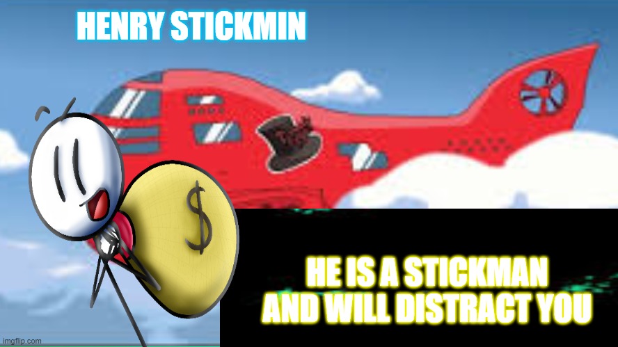 Henry Stickmin For Smash | HENRY STICKMIN; HE IS A STICKMAN AND WILL DISTRACT YOU | image tagged in henry stickmin,super smash bros,henry stickmin for smash | made w/ Imgflip meme maker