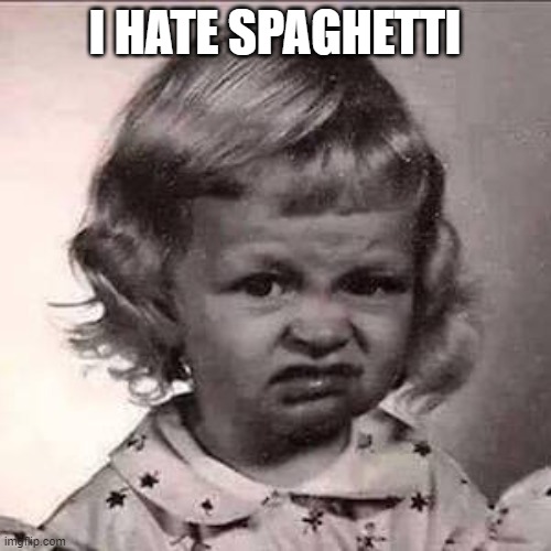 Yuck | I HATE SPAGHETTI | image tagged in yuck | made w/ Imgflip meme maker