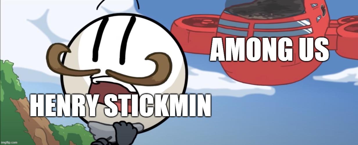 what happened to henry stickmin | AMONG US; HENRY STICKMIN | image tagged in henry stickmin airship | made w/ Imgflip meme maker