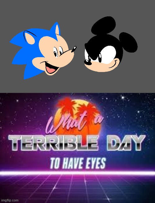 image tagged in what a terrible day to have eyes | made w/ Imgflip meme maker