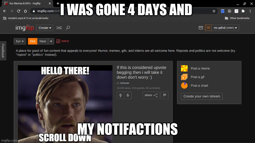 jeez |  I WAS GONE 4 DAYS AND; MY NOTIFACTIONS | image tagged in imgflip,memes | made w/ Imgflip meme maker