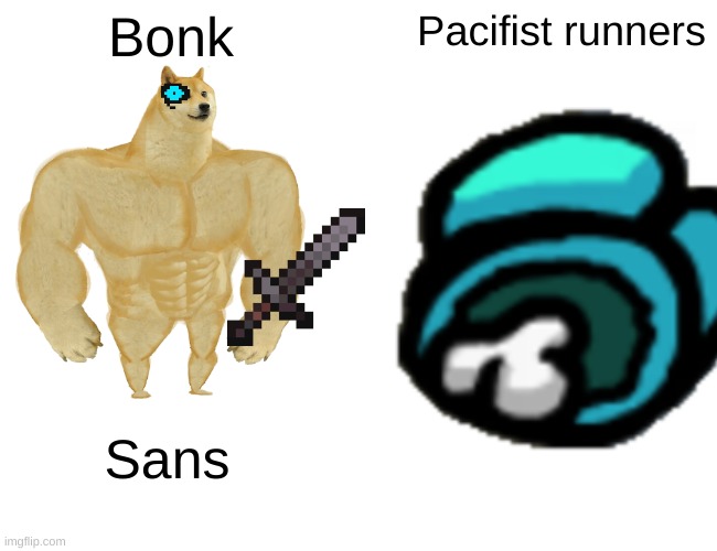 Bonk; Pacifist runners; Sans | image tagged in funny | made w/ Imgflip meme maker