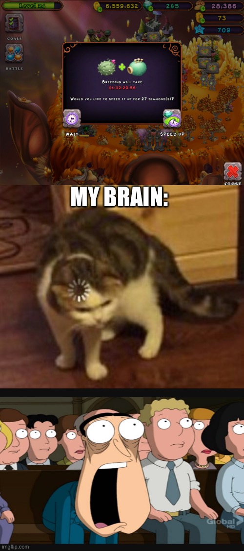 My brain took awhile to process that | MY BRAIN: | image tagged in my singing monsters | made w/ Imgflip meme maker