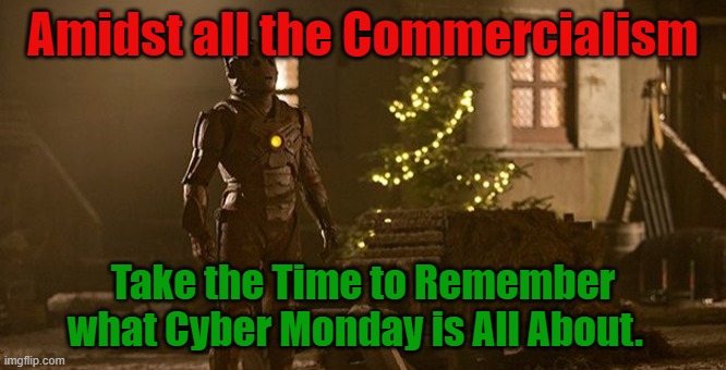 Cyber Monday Cyberman |  Amidst all the Commercialism; Take the Time to Remember what Cyber Monday is All About. | image tagged in doctor who,cybermen,cyber monday,christmas | made w/ Imgflip meme maker