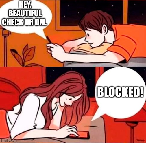 Bianca | HEY, BEAUTIFUL CHECK UR DM. BLOCKED! | image tagged in boy and girl | made w/ Imgflip meme maker