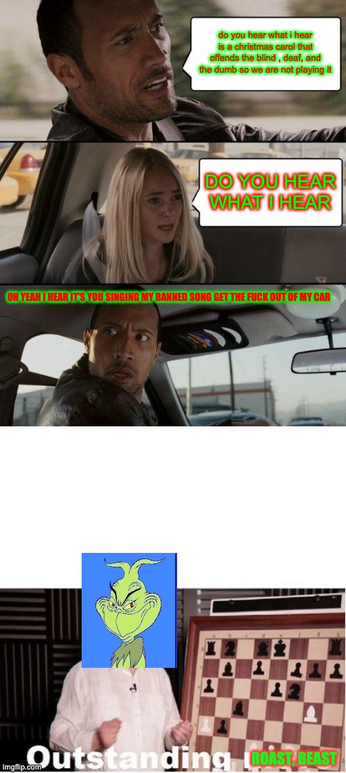 do you hear what i hear is a christmas carol that offends the blind , deaf, and the dumb so we are not playing it DO YOU HEAR WHAT I HEAR OH | image tagged in memes,the rock driving,outstanding move | made w/ Imgflip meme maker