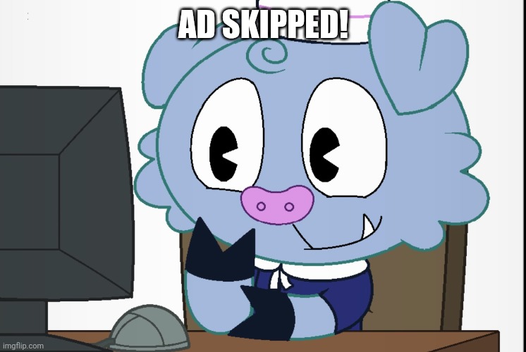 Truffles's Reaction (HTF) | AD SKIPPED! | image tagged in truffles's reaction htf | made w/ Imgflip meme maker