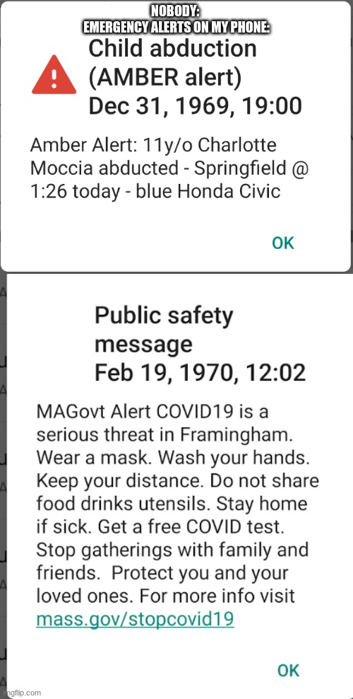 NOBODY: 
EMERGENCY ALERTS ON MY PHONE: | made w/ Imgflip meme maker