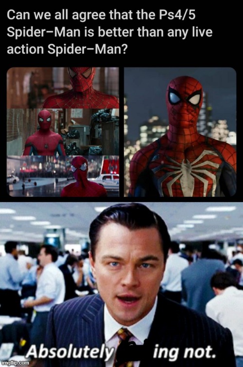 Better than Tobey and Andrew? Yes.  But not better than Tom Holland. | image tagged in absolutely not,spider-man,marvel,marvel comics,playstation | made w/ Imgflip meme maker