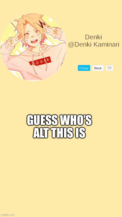 Denki announcement | GUESS WHO’S ALT THIS IS | image tagged in denki announcement | made w/ Imgflip meme maker