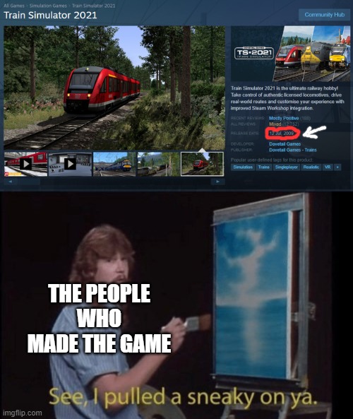 A new game! | THE PEOPLE WHO MADE THE GAME | image tagged in i pulled a sneaky,memes,funny,train,video games | made w/ Imgflip meme maker