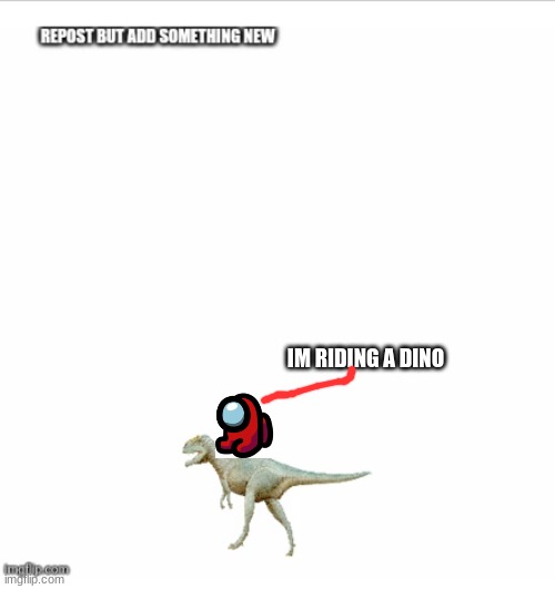 ride a dino | IM RIDING A DINO | image tagged in one does not simply | made w/ Imgflip meme maker