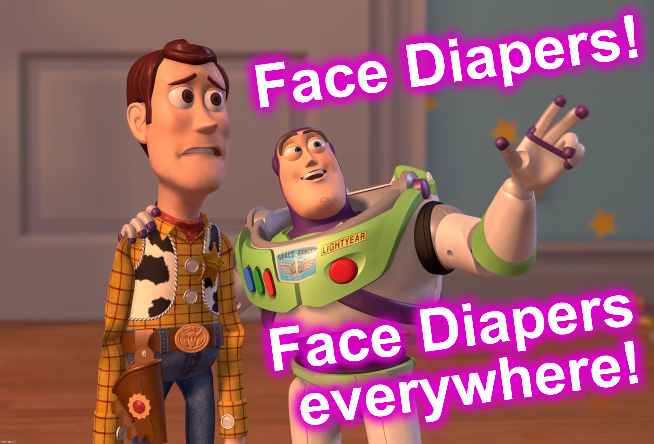 X, X Everywhere | Face Diapers! Face Diapers everywhere! | image tagged in x x everywhere,diapers,face,masks | made w/ Imgflip meme maker