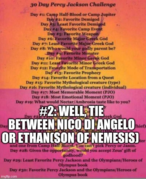 30 day challenge | #2: WELL, TIE BETWEEN NICO DI ANGELO OR ETHAN(SON OF NEMESIS) | image tagged in 30 day challenge | made w/ Imgflip meme maker