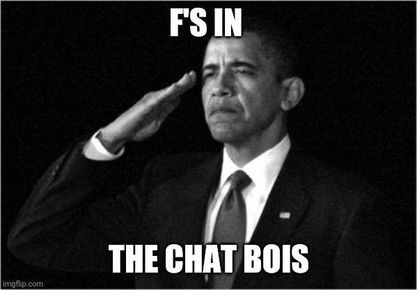 obama-salute | F'S IN THE CHAT BOIS | image tagged in obama-salute | made w/ Imgflip meme maker