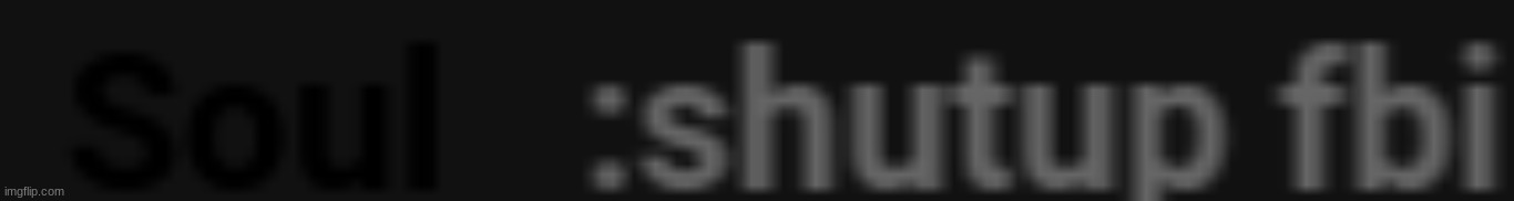 shut up fbi | image tagged in shut up fbi | made w/ Imgflip meme maker