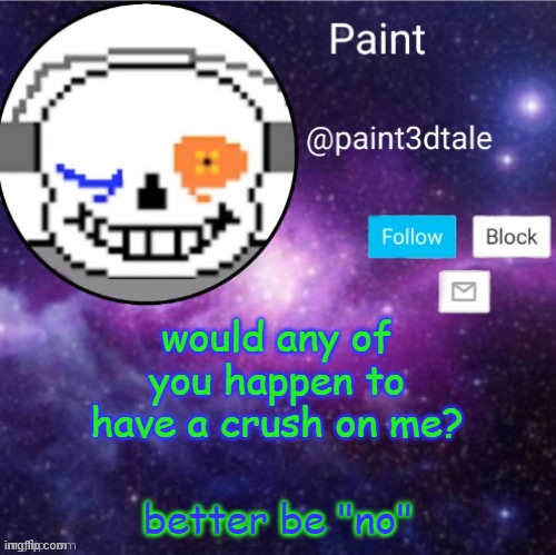 n u u u u u u u u | would any of you happen to have a crush on me? better be "no" | image tagged in paint announces | made w/ Imgflip meme maker