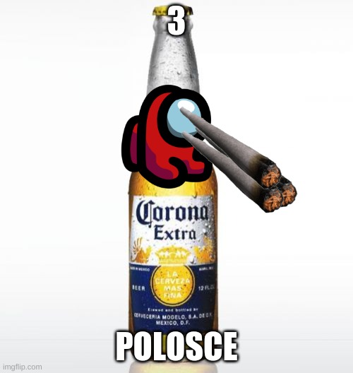 Corona Meme | 3; POLOSCE | image tagged in memes,corona | made w/ Imgflip meme maker