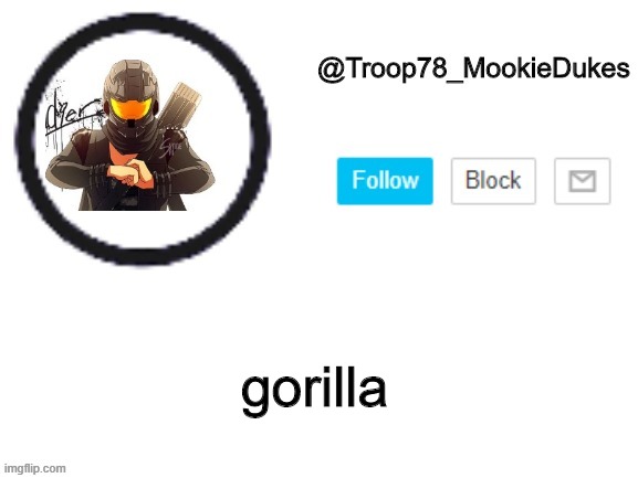 Troop78_MookieDukes | gorilla | image tagged in troop78_mookiedukes | made w/ Imgflip meme maker